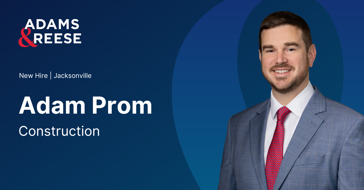 Construction Attorney Adam Prom Joins Jacksonville Office